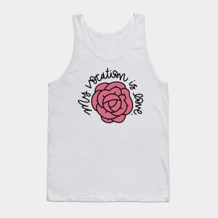 My Vocation is Love Rose Tank Top